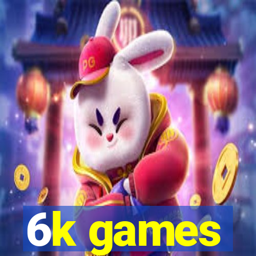 6k games